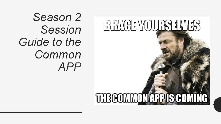 Season 2 Session Guide to the Common APP Season 2 Session Guide to the Common APP