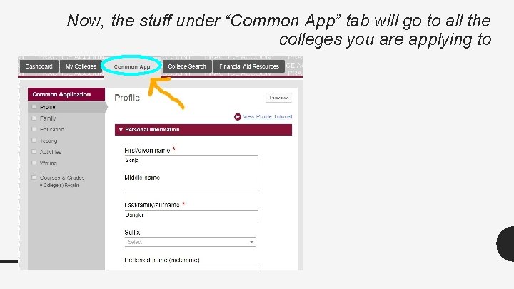 Now, the stuff under “Common App” tab will go to all the colleges you Now, the stuff under “Common App” tab will go to all the colleges you