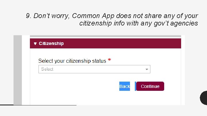 9. Don’t worry, Common App does not share any of your citizenship info with 9. Don’t worry, Common App does not share any of your citizenship info with