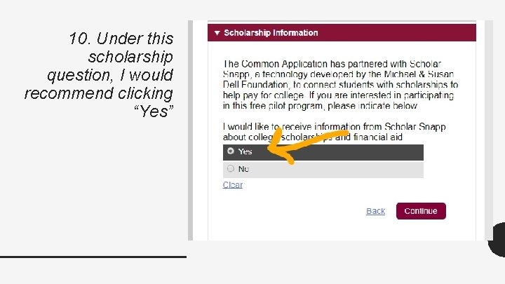 10. Under this scholarship question, I would recommend clicking “Yes” 10. Under this scholarship question, I would recommend clicking “Yes”