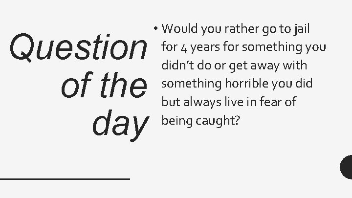 Question of the day • Would you rather go to jail for 4 years Question of the day • Would you rather go to jail for 4 years