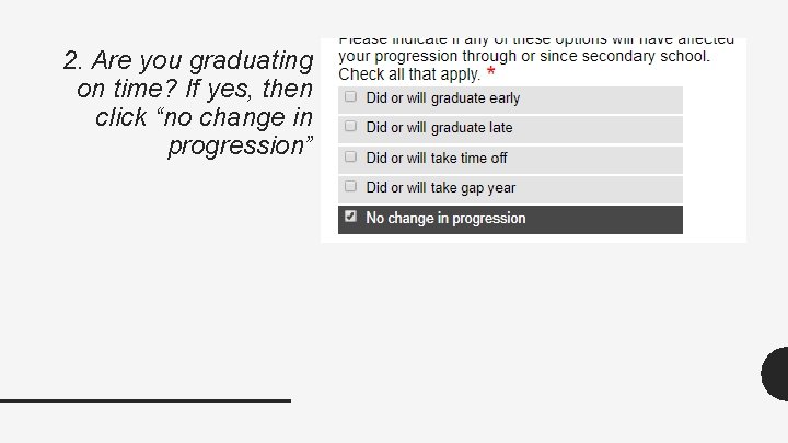 2. Are you graduating on time? If yes, then click “no change in progression” 2. Are you graduating on time? If yes, then click “no change in progression”