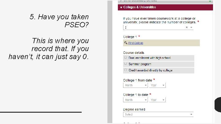 5. Have you taken PSEO? This is where you record that. If you haven’t, 5. Have you taken PSEO? This is where you record that. If you haven’t,
