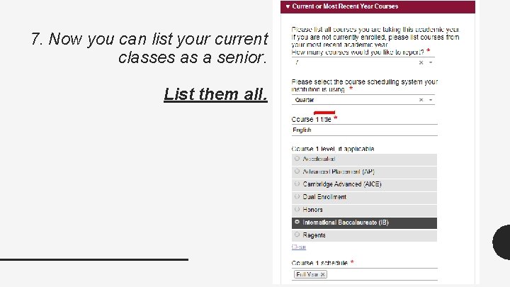 7. Now you can list your current classes as a senior. List them all. 7. Now you can list your current classes as a senior. List them all.