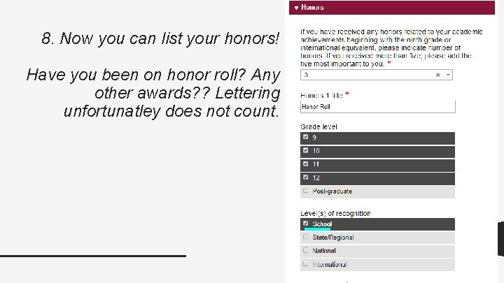 8. Now you can list your honors! Have you been on honor roll? Any 8. Now you can list your honors! Have you been on honor roll? Any