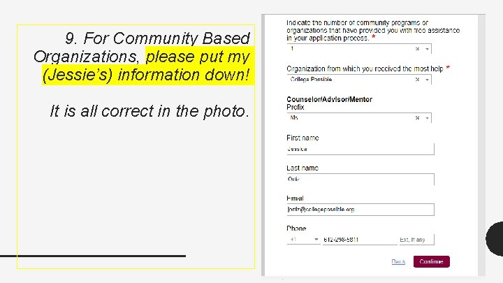 9. For Community Based Organizations, please put my (Jessie’s) information down! It is all 9. For Community Based Organizations, please put my (Jessie’s) information down! It is all