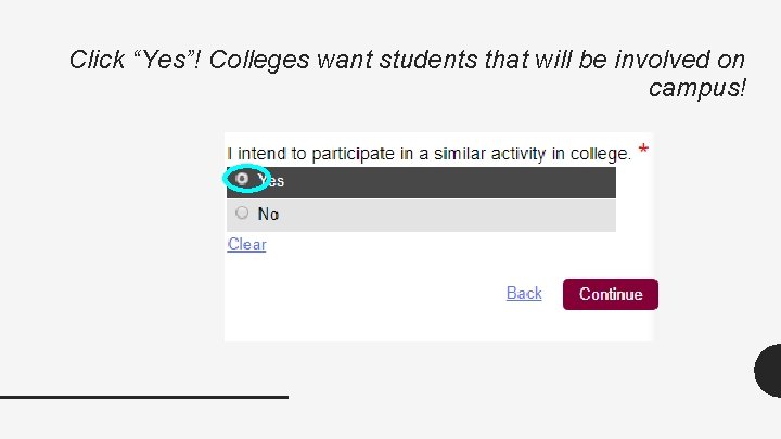 Click “Yes”! Colleges want students that will be involved on campus! Click “Yes”! Colleges want students that will be involved on campus!