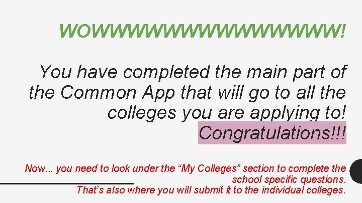 WOWWWWWWW! You have completed the main part of the Common App that will go WOWWWWWWW! You have completed the main part of the Common App that will go