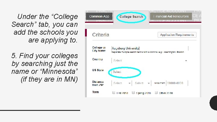 Under the “College Search” tab, you can add the schools you are applying to. Under the “College Search” tab, you can add the schools you are applying to.
