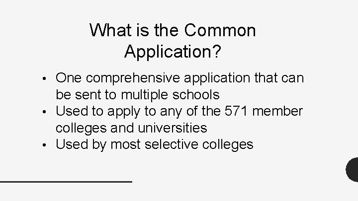 What is the Common Application? One comprehensive application that can be sent to multiple What is the Common Application? One comprehensive application that can be sent to multiple