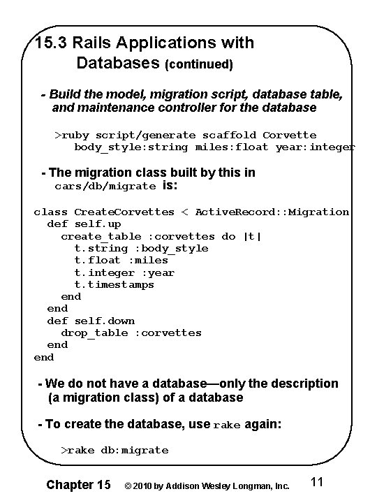 15. 3 Rails Applications with Databases (continued) - Build the model, migration script, database