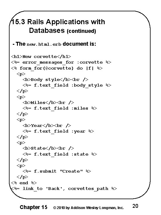 15. 3 Rails Applications with Databases (continued) - The new. html. erb document is: