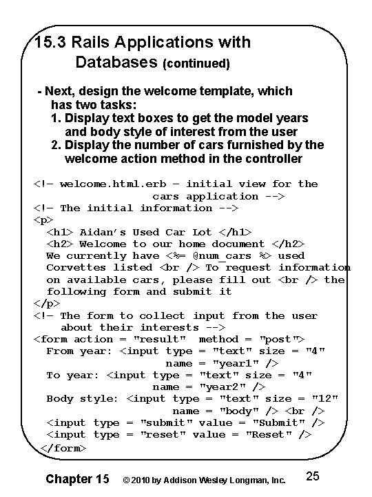 15. 3 Rails Applications with Databases (continued) - Next, design the welcome template, which