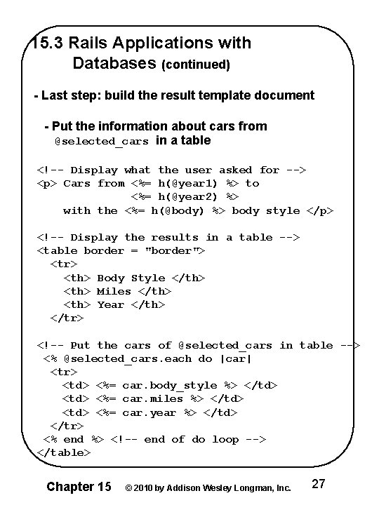 15. 3 Rails Applications with Databases (continued) - Last step: build the result template