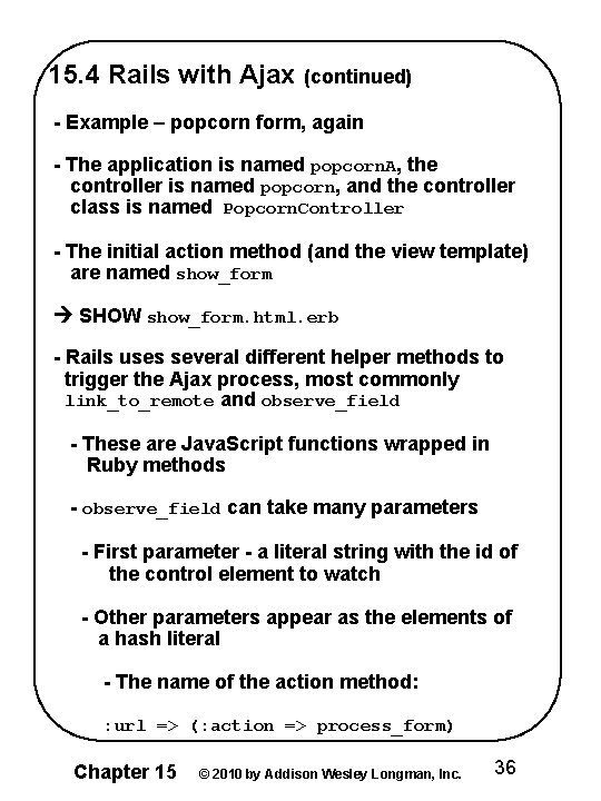 15. 4 Rails with Ajax (continued) - Example – popcorn form, again - The