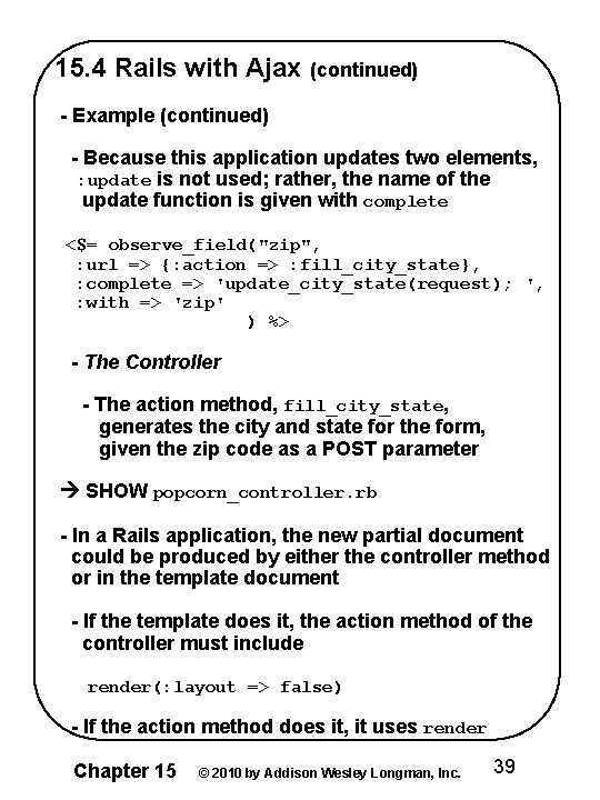 15. 4 Rails with Ajax (continued) - Example (continued) - Because this application updates