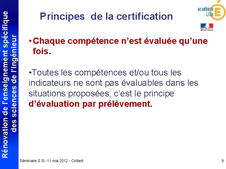 Rénovation de l’enseignement spécifique des sciences de l’ingénieur Principes de la certification • Chaque