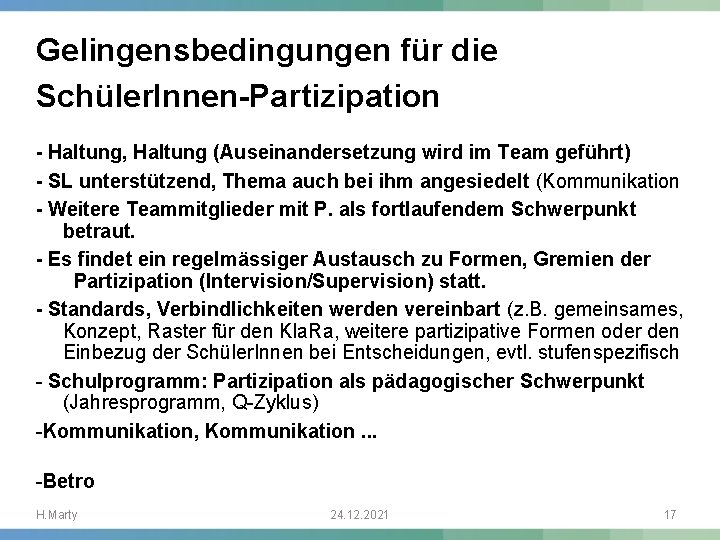 Gelingensbedingungen für die Schüler. Innen-Partizipation - Haltung, Haltung (Auseinandersetzung wird im Team geführt) -