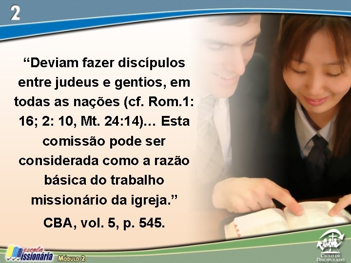 “Deviam fazer discípulos entre judeus e gentios, em todas as nações (cf. Rom. 1: