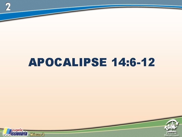 APOCALIPSE 14: 6 -12 