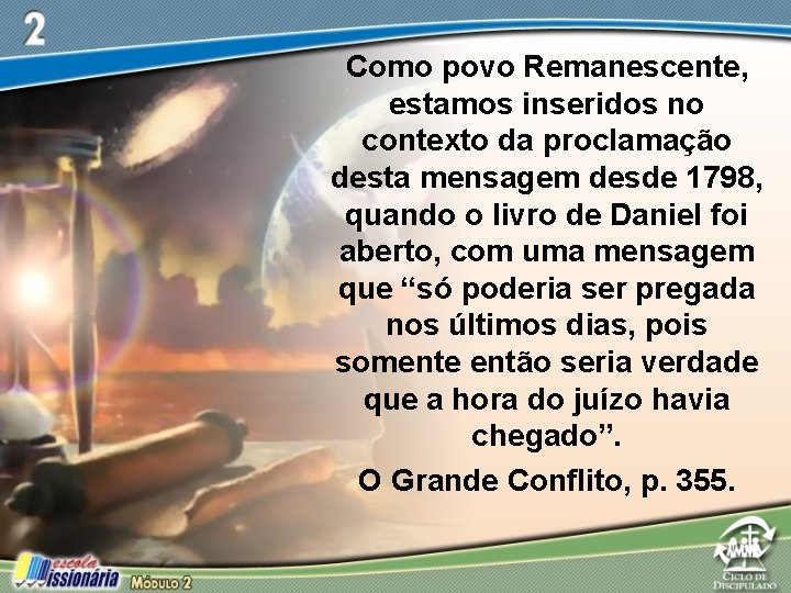Como povo Remanescente, estamos inseridos no contexto da proclamação desta mensagem desde 1798, quando