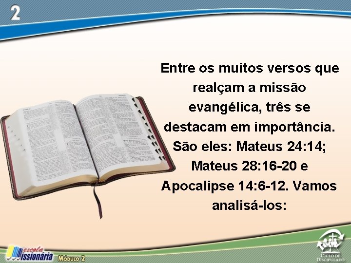 Entre os muitos versos que realçam a missão evangélica, três se destacam em importância.