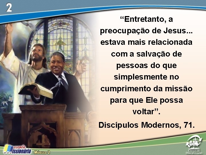 “Entretanto, a preocupação de Jesus. . . estava mais relacionada com a salvação de