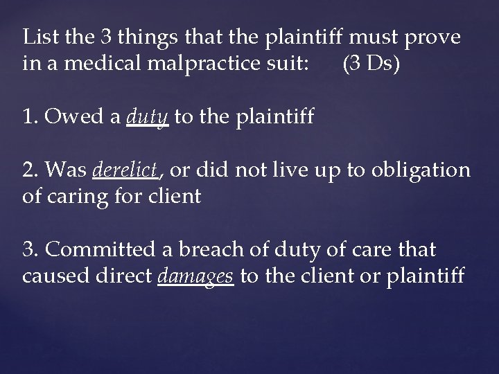 List the 3 things that the plaintiff must prove in a medical malpractice suit: