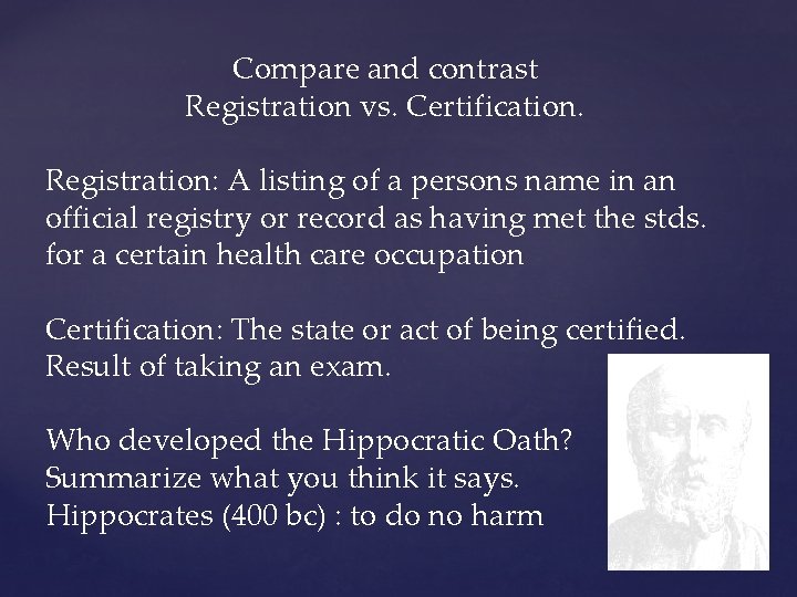 Compare and contrast Registration vs. Certification. Registration: A listing of a persons name in