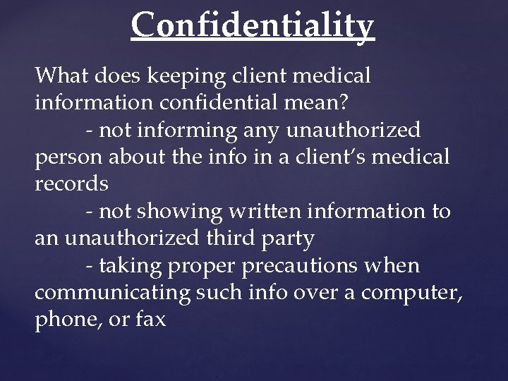 Confidentiality What does keeping client medical information confidential mean? - not informing any unauthorized