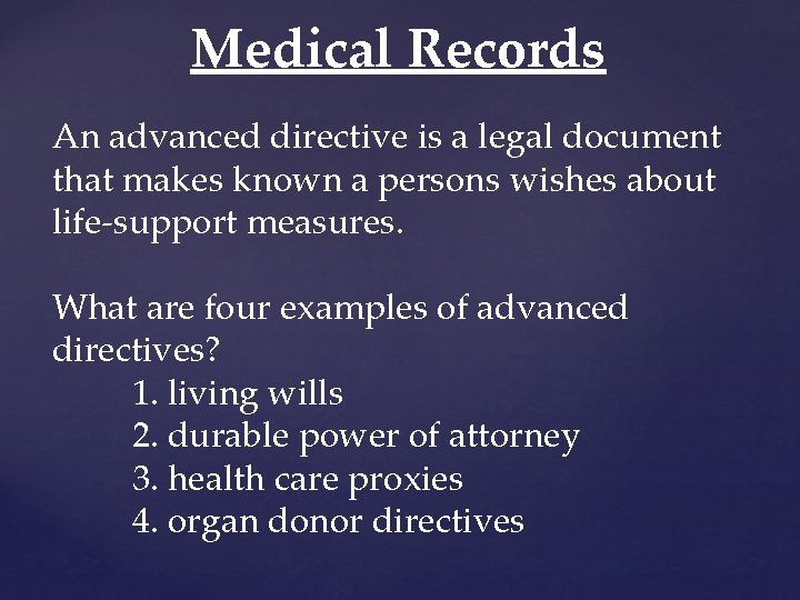 Medical Records An advanced directive is a legal document that makes known a persons