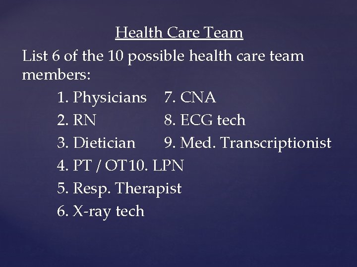 Health Care Team List 6 of the 10 possible health care team members: 1.