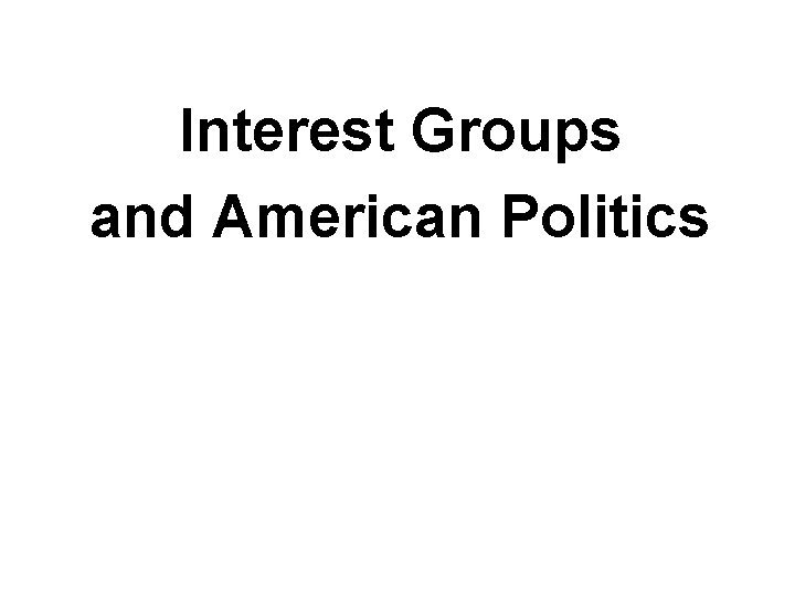 Interest Groups and American Politics 