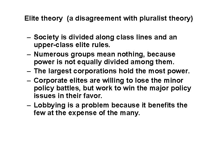 Elite theory (a disagreement with pluralist theory) – Society is divided along class lines