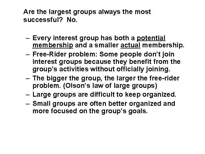 Are the largest groups always the most successful? No. – Every interest group has