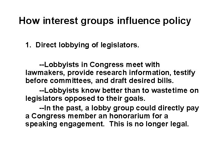 How interest groups influence policy 1. Direct lobbying of legislators. --Lobbyists in Congress meet