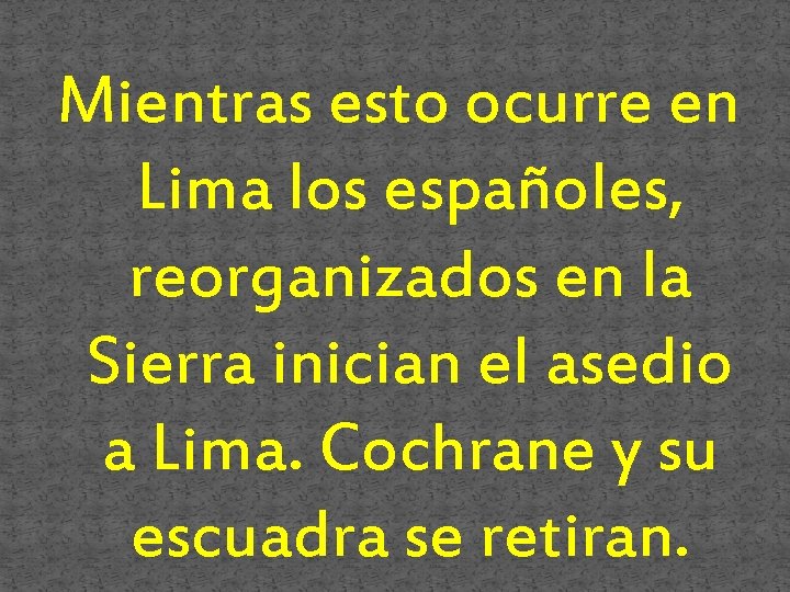 Mientras esto ocurre en Lima los españoles, reorganizados en la Sierra inician el asedio