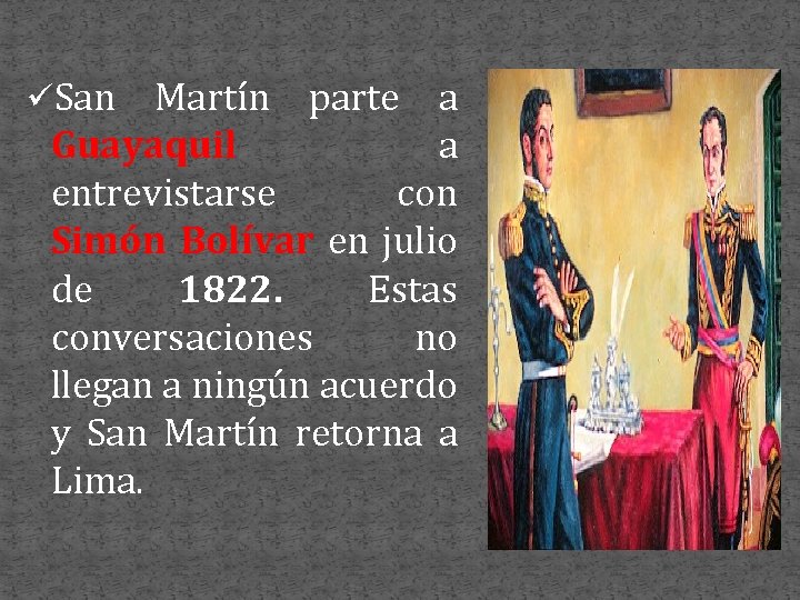 üSan Martín parte a Guayaquil a entrevistarse con Simón Bolívar en julio de 1822.