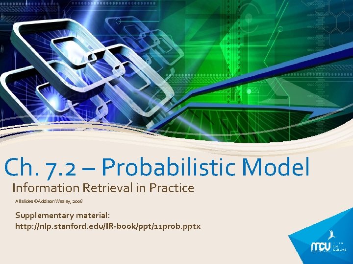 Ch. 7. 2 – Probabilistic Model Information Retrieval in Practice All slides ©Addison Wesley,