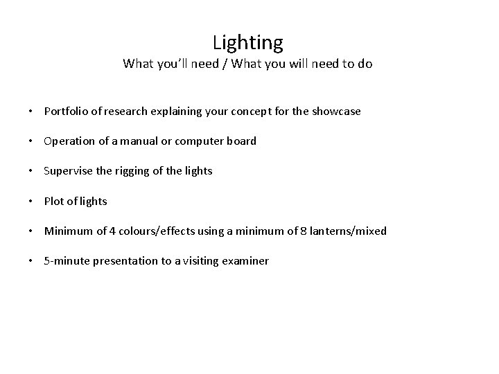 Lighting What you’ll need / What you will need to do • Portfolio of