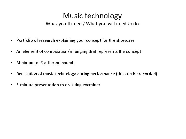 Music technology What you’ll need / What you will need to do • Portfolio