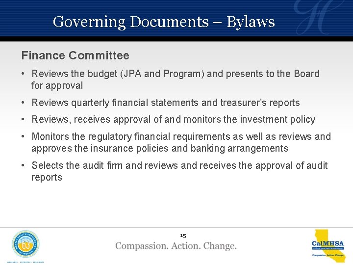 Governing Documents – Bylaws Finance Committee • Reviews the budget (JPA and Program) and