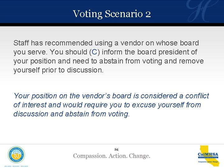 Voting Scenario 2 Staff has recommended using a vendor on whose board you serve.