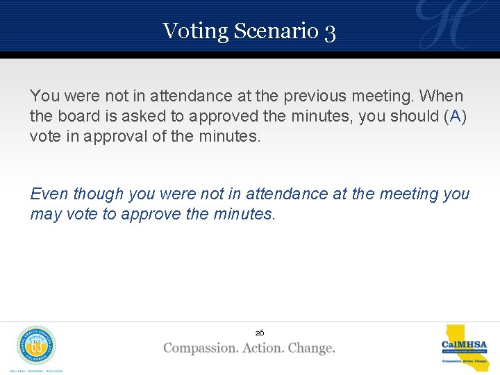 Voting Scenario 3 You were not in attendance at the previous meeting. When the