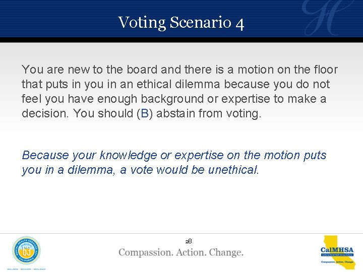 Voting Scenario 4 You are new to the board and there is a motion
