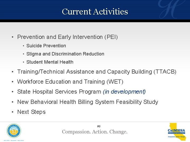Current Activities • Prevention and Early Intervention (PEI) • Suicide Prevention • Stigma and