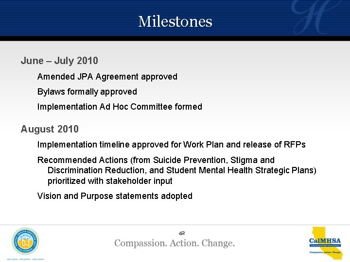 Milestones June – July 2010 Amended JPA Agreement approved Bylaws formally approved Implementation Ad