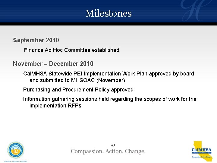 Milestones September 2010 Finance Ad Hoc Committee established November – December 2010 Cal. MHSA