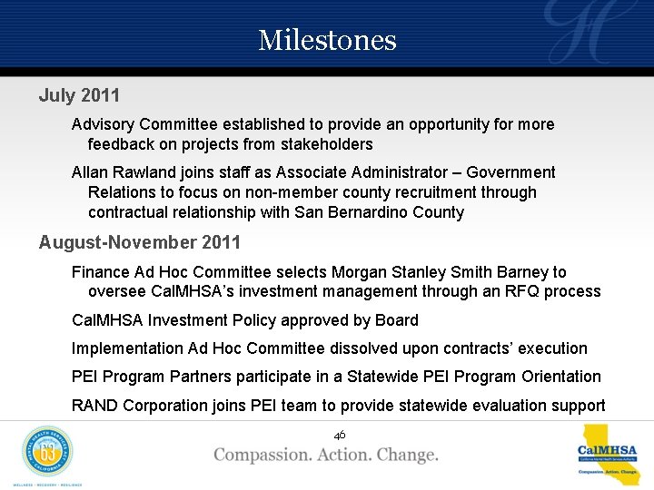 Milestones July 2011 Advisory Committee established to provide an opportunity for more feedback on