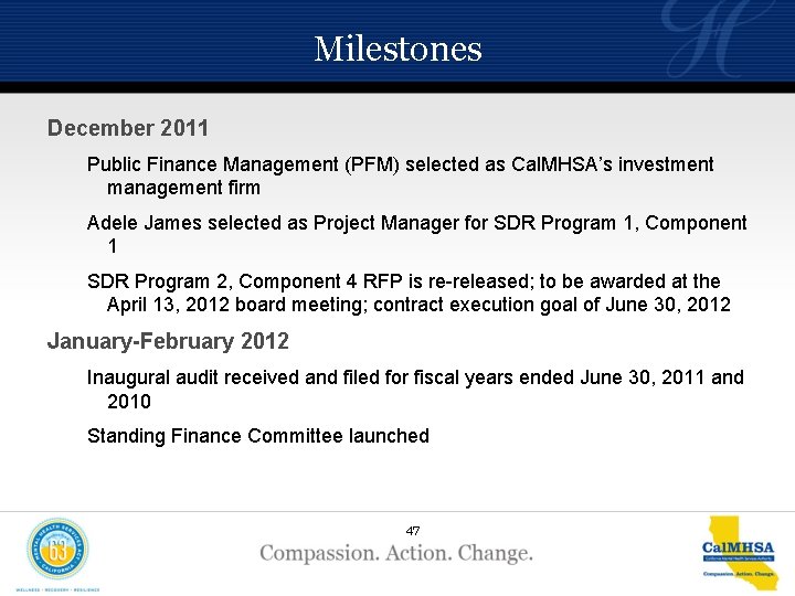 Milestones December 2011 Public Finance Management (PFM) selected as Cal. MHSA’s investment management firm